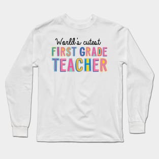 First Grade Teacher Gifts | World's cutest First Grade Teacher Long Sleeve T-Shirt